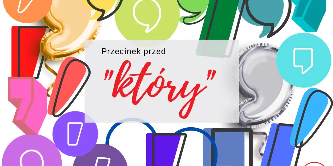 Kolorowe dymki i cyfry otaczają napis "Przecinek przed "który"". #StopBykom
