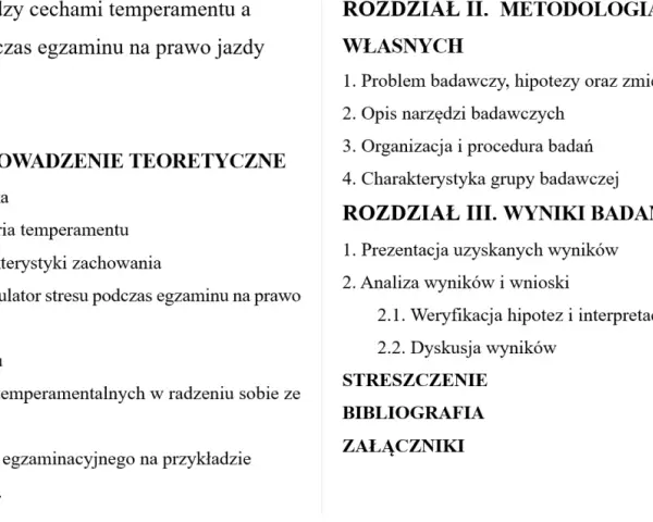 Spis treści pracy semestralnej wzór: związek temperamentu ze stresem na egzaminie na prawo jazdy. Rozdziały: Wprowadzenie, Metodologia, Wyniki.