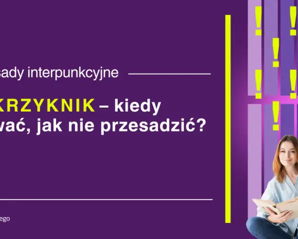 Ach, jaka to część mowy! Wykrzyknik – kiedy go używać, by nie przesadzić? Zasady interpunkcyjne.