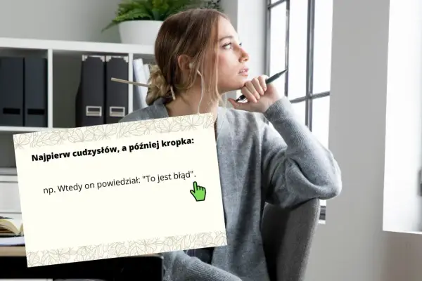 Młoda kobieta zamyślona, trzymająca długopis. Na pierwszym planie karta z napisem "Najpierw cudzysłów, a później kropka:", szczególnie że przecinek jest po błędzie.
